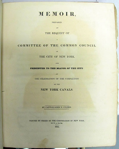 Memoir, Prepared by the Request of a Committee of the Common Council of the City of New York, and Presented to the Mayor of the City, at the Celebration of the Completion of the New York Canals., Colden, Cadwallader D.