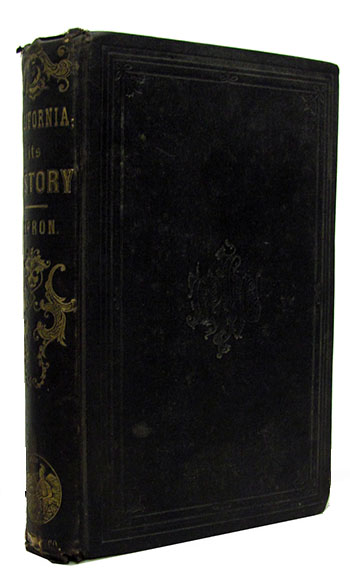 History of California, from Its Discovery to the Present Time; Containing Also a Full Description of Its Climate, Surface, Soil, Rivers, Towns, Beasts, Birds, Fishes, State of Its Society, Agriculture, Commerce, Mines, Mining, &c. with a Journal of the Voyage from New York, via Nicaragua, to San Fransisco, and Back, via Panama., Capron, E. S.
