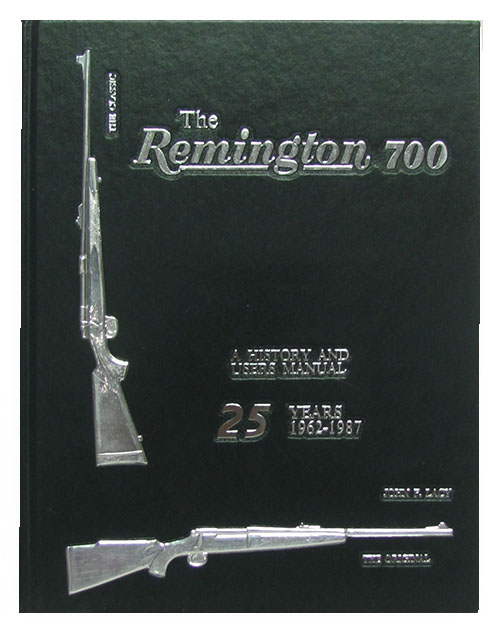 The Remington 700: A History and Users Manual., Lacy, John F.