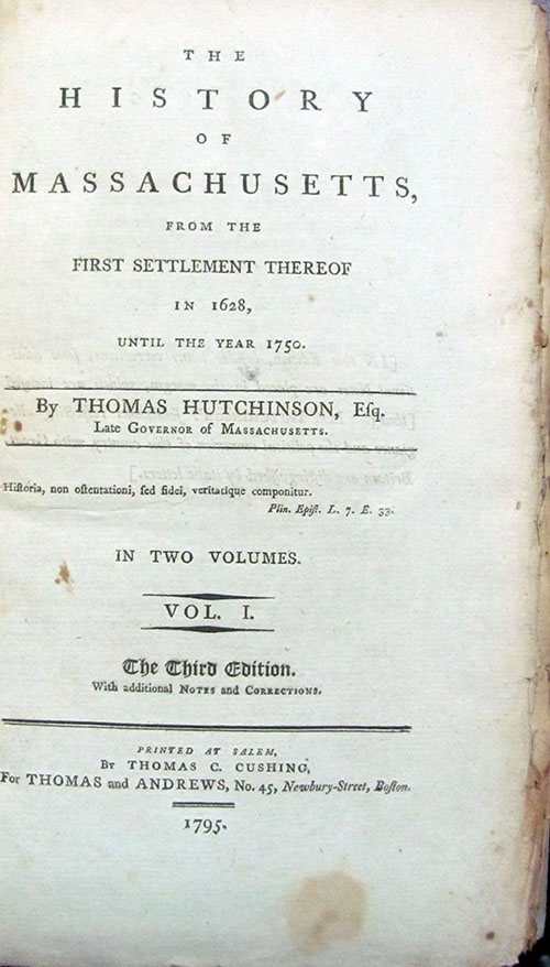 The History of Massachusetts, from the First Settlement Thereof in 1628, Until the Year 1750., Hutchinson, Thomas