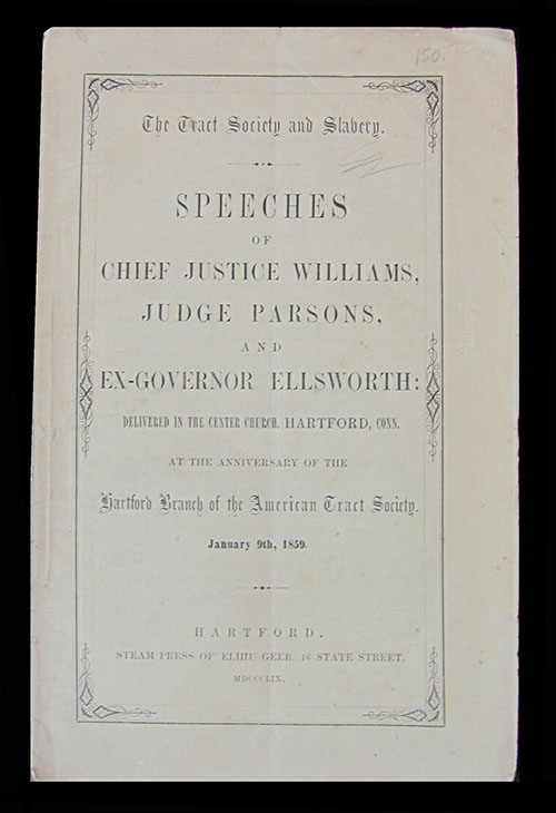 Speeches of Chief Justice Williams, Judge Parsons, and Ex-Governor Ellsworth: Delivered in the Center Church, Hartford, Conn. at the Anniversary of the Hartford Branch of the American Tract Society. January 9th, 1859.